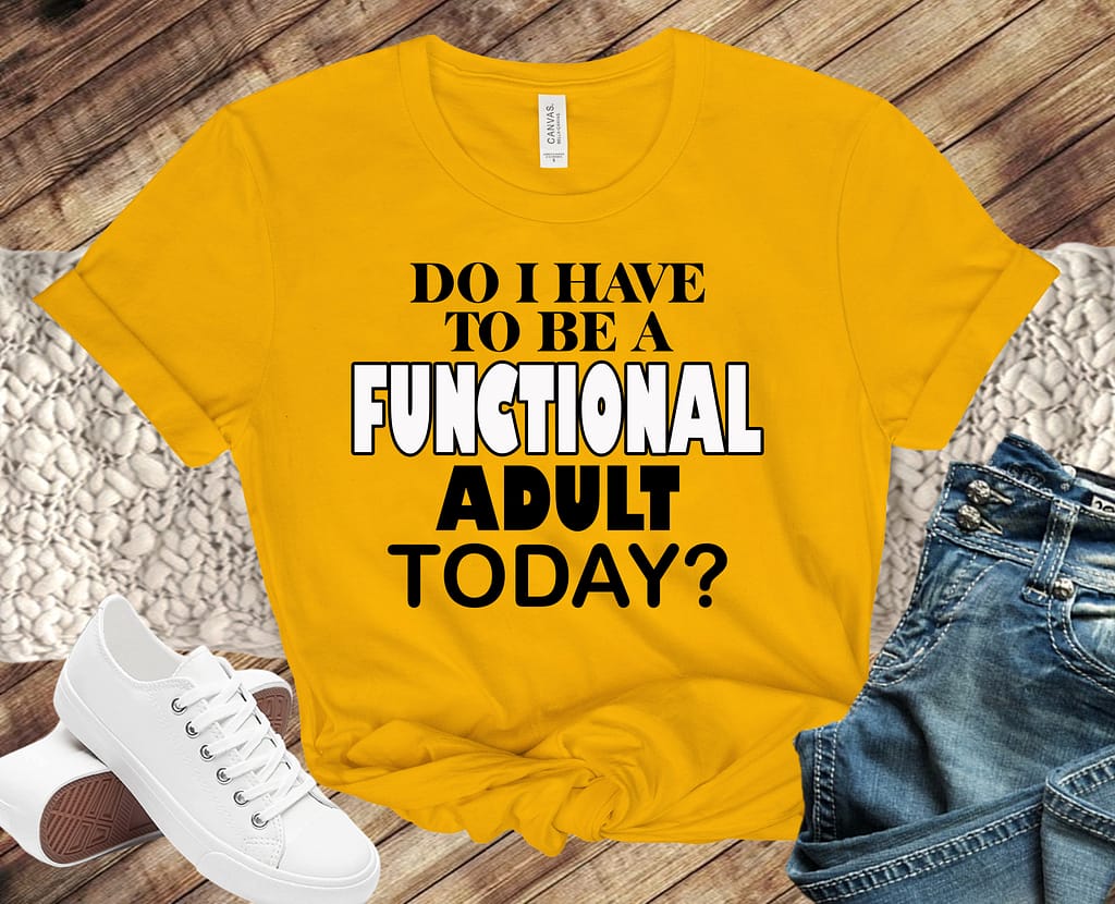 Free Do I Have To Be A Functional Adult SVG File